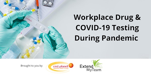 Safety 1st: Workplace Drug & COVID-19 Testing During Pandemic