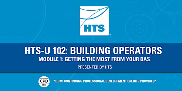 HTS-U 102: Building Operators - Module 1: Getting The Most From Your BAS