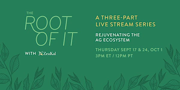 The Root of It: Rejuvenating the Ag Ecosystem (A Three-Part Series)