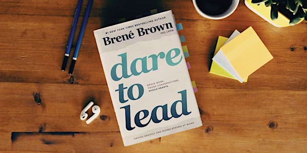 Dare to Lead™ Intensive - Sept 23 to Nov 18- Wednesdays 4:00- 6:00pm