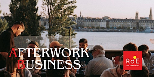 Image principale de Afterwork Business à Bordeaux – Réseau, Opportunités & Convivialité !
