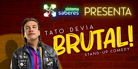 Imagen principal de Sistema Saberes presenta: Brutal! Stand Up Comedy por Tato Devia