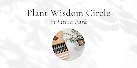 Plant Wisdom Circle in Lithia Park primary image