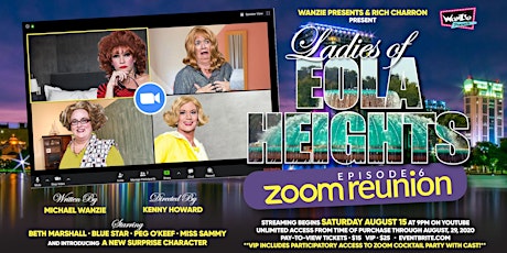 Wanzie’s LADIES OF EOLA HEIGHTS Episode 6 - ZOOM REUNION