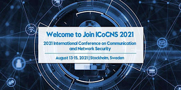 Conference on Communication and Network Security (ICoCNS 2021)