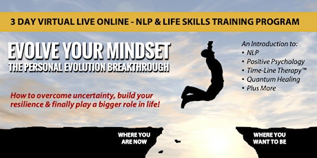 EVOLVE YOUR MINDSET - VIRTUAL LIVE 3-DAY NLP & LIFE SKILLS TRAINING EVENT primary image