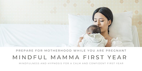 Mindful Mamma First Year - Prepare for Motherhood during pregnancy primary image