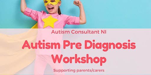 Autism Pre Diagnosis Workshop Face to Face