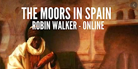 The Moors in Spain (Online Lecture - Robin Walker) primary image