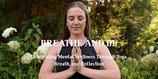 Image principale de Breathe & Be: Celebrating Mental Wellness Through Yoga, Breath & Reflection