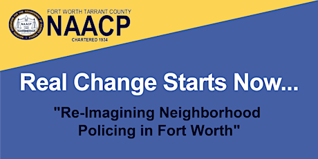 Real Change Starts Now. . . Re-Imagining Neighborhood Policing in Ft. Worth primary image