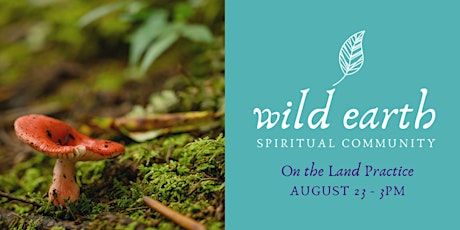 Wild Earth Spiritual Community - On the Land Practice primary image