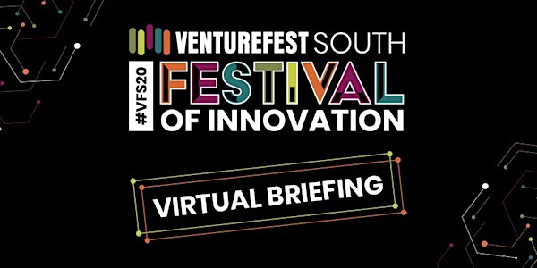 Venturefest South 2020  #VFS20 Virtual Briefing