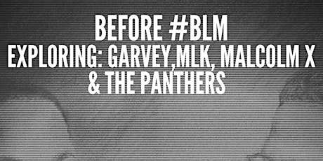 Before #BlM Exploring: Garvey,MLK, MalcoLm x & the panthers primary image