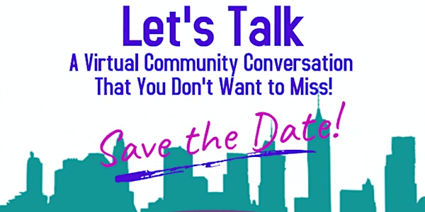Let's Talk: A Virtual Community Conversation That You Don't Want to Miss!