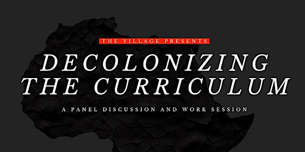 The Village Presents: A Virtual Conversation on Decolonizing Curriculum