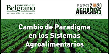 EXPO AGRARIAS 2020, Cambio de paradigma en los sistemas agroalimentarios
