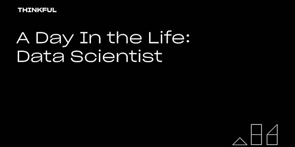 Thinkful Webinar | A Day In the Life: Data Scientist