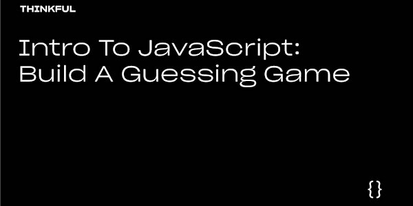Thinkful Webinar | Intro to JavaScript: Build a Guessing Game