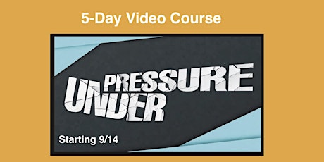 Under Pressure - 5 Day Video Class primary image