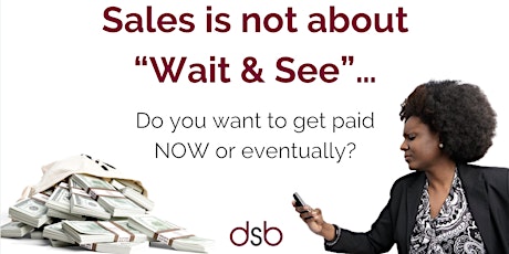 Sales is not about “Wait & See”… primary image