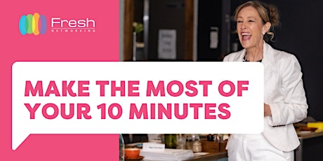 Make the Most of your 10 Minutes tickets