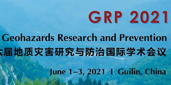 The 6th Int'l Conference on Geohazards Research and Prevention (GRP 2021)