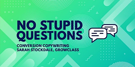 No Stupid Questions: Conversion Copywriting with Sarah Stockdale