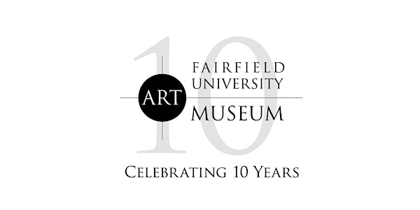 Fairfield University Art Museum 10th Anniversary Celebration