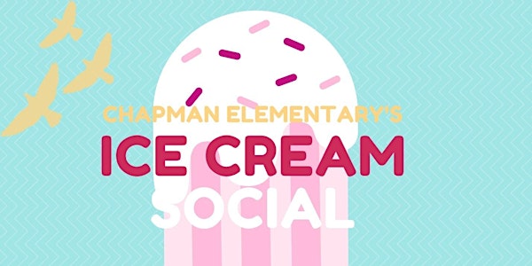 CHAPMAN ELEMENTARY VIRTUAL ICE CREAM SOCIAL 2020