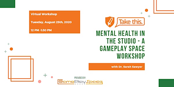 Mental Health in the Studio - A GamePlay Space Workshop