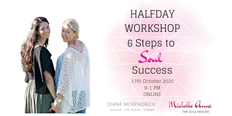 Halfday Workshop - 6 Steps to Soul Success Virtual primary image
