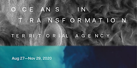 Territorial Agency: Oceans in Transformation Opening Day primary image