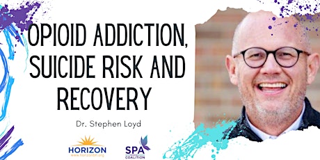 Opioid Addiction, Suicide Risk and Recovery - Dr. Stephen Loyd primary image