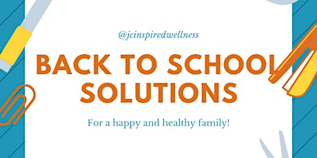 Back to School Solutions for Happy and Healthy Families primary image