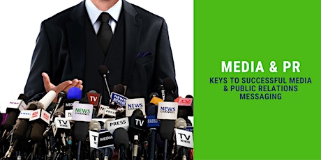 Media & PR:  Keys to Successful Media & Public Relations Messaging primary image