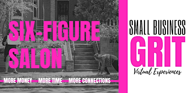Small Business Grit Virtual Summit - The Six Figure Salon