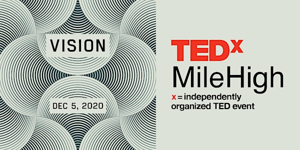 TEDxMileHigh: VISION - A Free Virtual Event