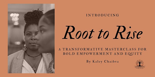 Root to Rise: A Masterclass for The Unapologetic Black Woman Leader