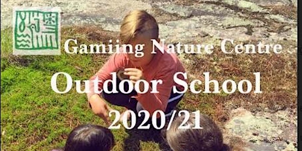 Gamiing Nature Centre  Outdoor School Program 2020/21