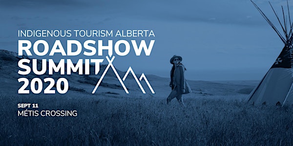 Indigenous Tourism Alberta RoadShow Summit- Edmonton Region
