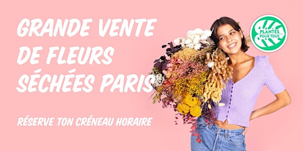 Grande Vente de Fleurs Séchées - Paris 11 ème