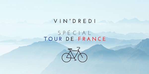 Vin'dredi spécial "Tour de France"