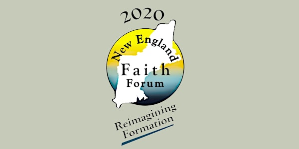 New England Faith Forum 2020: Reimagining Formation - Virtual Event