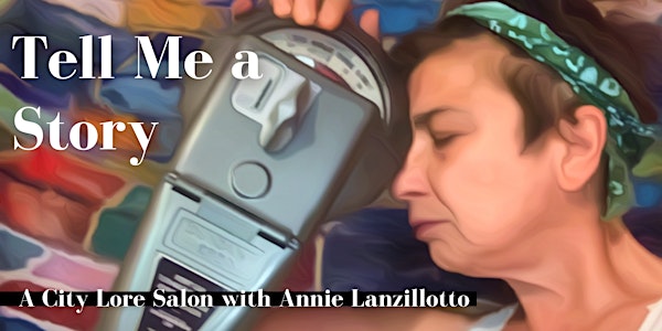 Tell Me a Story: A City Lore Salon with Annie Lanzillotto