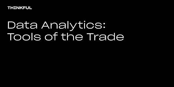 Thinkful Webinar || Data Analytics: Tools of the Trade