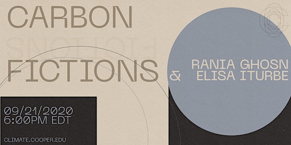 Carbon Fictions: Rania Ghosn & Elisa Iturbe
