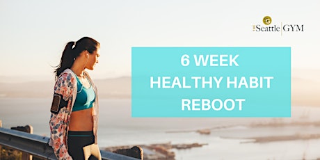 Fall 6 Week Healthy Habit Reboot at The SeattleGYM Virtual! primary image