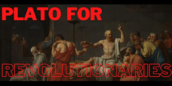 Plato for Revolutionaries