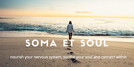 Soma et Soul: Nourish your Nervous System, Soothe Your Soul, Connect Within primary image